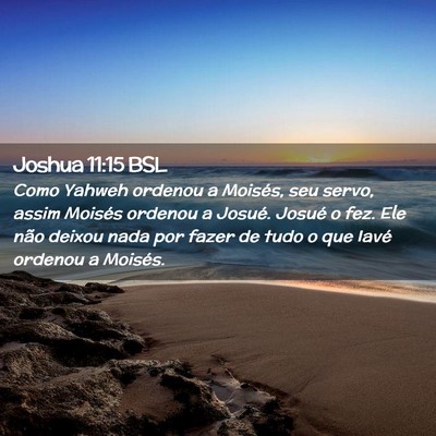 Picture 02 - Joshua 11:15 BSL - Como Yahweh ordenou a Moisés, seu servo, assim - Bible Verse Picture