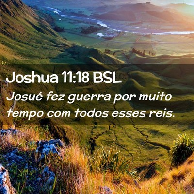 Picture 02 - Joshua 11:18 BSL - Josué fez guerra por muito tempo com todos esses - Bible Verse Picture