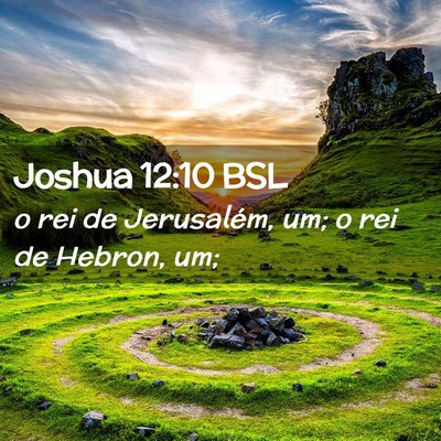 Picture 02 - Joshua 12:10 BSL - o rei de Jerusalém, um; o rei de Hebron, - Bible Verse Picture