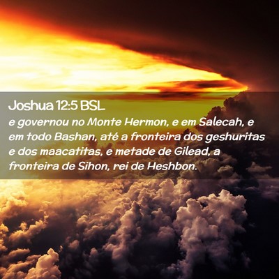 Picture 02 - Joshua 12:5 BSL - e governou no Monte Hermon, e em Salecah, e em - Bible Verse Picture