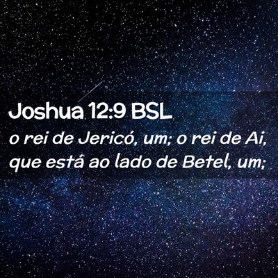 Picture 02 - Joshua 12:9 BSL - o rei de Jericó, um; o rei de Ai, que está ao - Bible Verse Picture