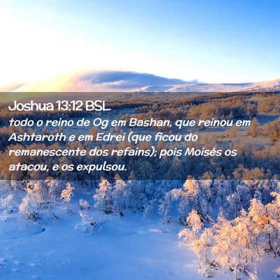 Picture 02 - Joshua 13:12 BSL - todo o reino de Og em Bashan, que reinou em - Bible Verse Picture