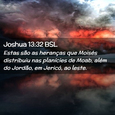 Picture 02 - Joshua 13:32 BSL - Estas são as heranças que Moisés distribuiu - Bible Verse Picture