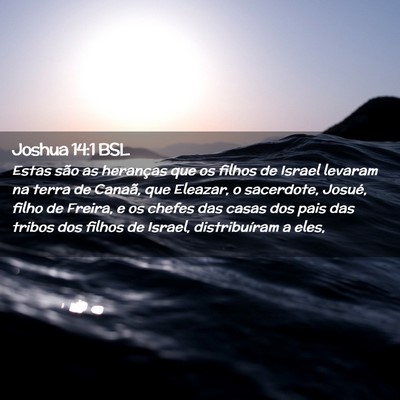 Picture 02 - Joshua 14:1 BSL - Estas são as heranças que os filhos de Israel - Bible Verse Picture
