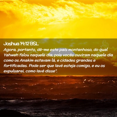 Picture 02 - Joshua 14:12 BSL - Agora, portanto, dê-me este país montanhoso, do - Bible Verse Picture