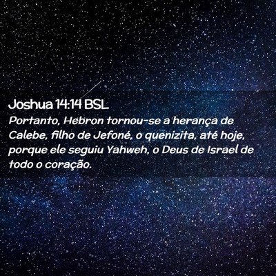 Picture 02 - Joshua 14:14 BSL - Portanto, Hebron tornou-se a herança de Calebe, - Bible Verse Picture