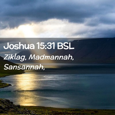 Picture 02 - Joshua 15:31 BSL - Ziklag, Madmannah, - Bible Verse Picture