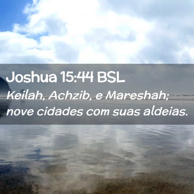 Picture 02 - Joshua 15:44 BSL - Keilah, Achzib, e Mareshah; nove cidades com suas - Bible Verse Picture