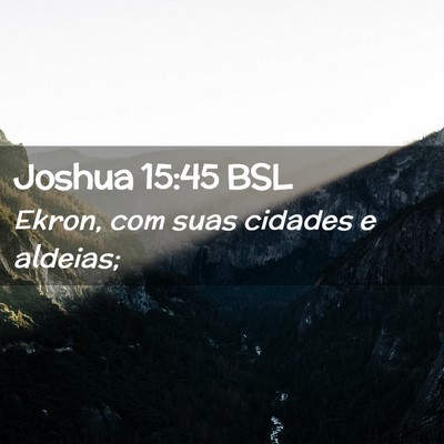 Picture 02 - Joshua 15:45 BSL - Ekron, com suas cidades e - Bible Verse Picture