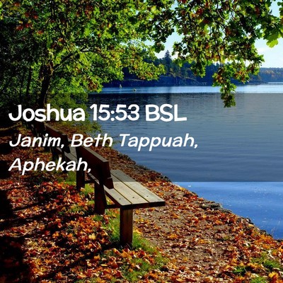 Picture 02 - Joshua 15:53 BSL - Janim, Beth Tappuah, - Bible Verse Picture