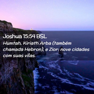 Picture 02 - Joshua 15:54 BSL - Humtah, Kiriath Arba (também chamada Hebron), e - Bible Verse Picture