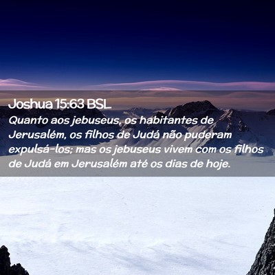 Picture 02 - Joshua 15:63 BSL - Quanto aos jebuseus, os habitantes de Jerusalém, - Bible Verse Picture