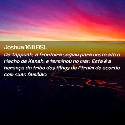 Picture 02 - Joshua 16:8 BSL - De Tappuah, a fronteira seguiu para oeste até o - Bible Verse Picture