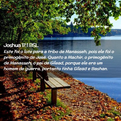 Picture 02 - Joshua 17:1 BSL - Este foi o lote para a tribo de Manasseh, pois - Bible Verse Picture