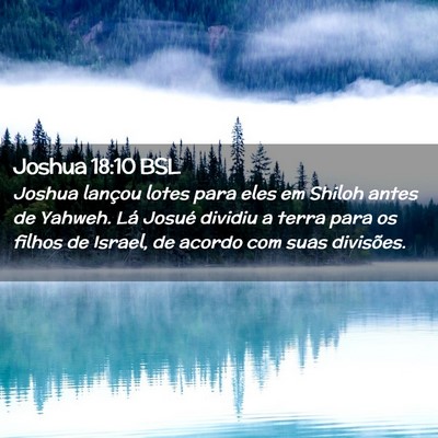 Picture 02 - Joshua 18:10 BSL - Joshua lançou lotes para eles em Shiloh antes de - Bible Verse Picture