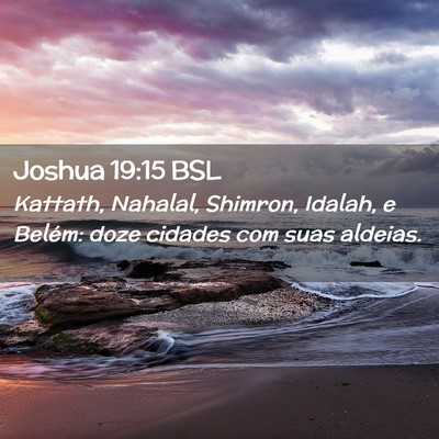Picture 02 - Joshua 19:15 BSL - Kattath, Nahalal, Shimron, Idalah, e Belém: doze - Bible Verse Picture