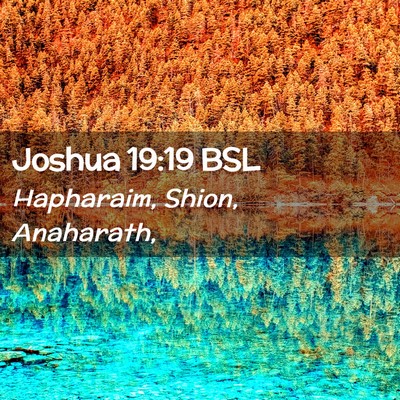 Picture 02 - Joshua 19:19 BSL - Hapharaim, Shion, - Bible Verse Picture