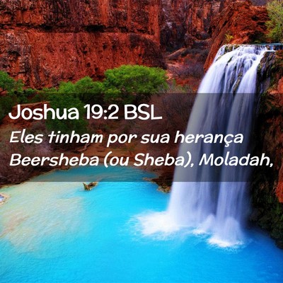 Picture 02 - Joshua 19:2 BSL - Eles tinham por sua herança Beersheba (ou - Bible Verse Picture