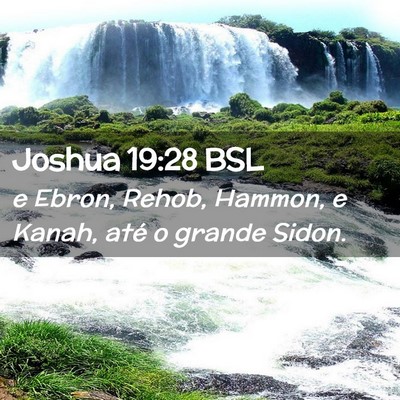 Picture 02 - Joshua 19:28 BSL - e Ebron, Rehob, Hammon, e Kanah, até o grande - Bible Verse Picture