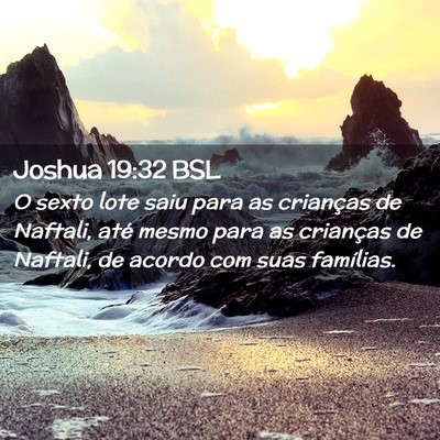 Picture 02 - Joshua 19:32 BSL - O sexto lote saiu para as crianças de Naftali, - Bible Verse Picture