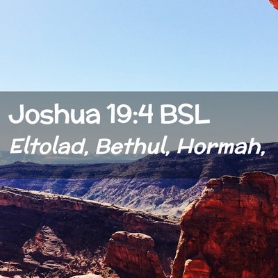 Picture 02 - Joshua 19:4 BSL - Eltolad, Bethul, - Bible Verse Picture