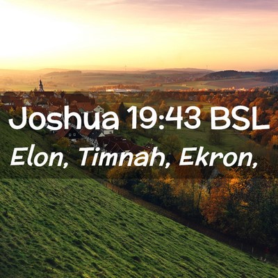 Picture 02 - Joshua 19:43 BSL - Elon, Timnah, - Bible Verse Picture