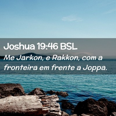 Picture 02 - Joshua 19:46 BSL - Me Jarkon, e Rakkon, com a fronteira em frente a - Bible Verse Picture