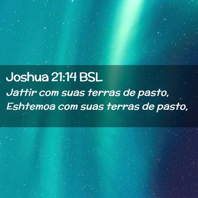 Picture 02 - Joshua 21:14 BSL - Jattir com suas terras de pasto, Eshtemoa com - Bible Verse Picture