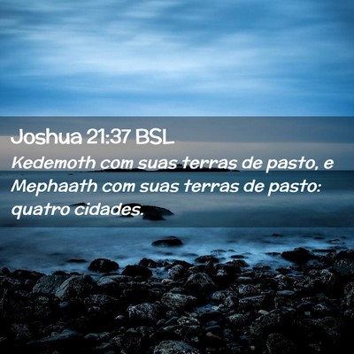 Picture 02 - Joshua 21:37 BSL - Kedemoth com suas terras de pasto, e Mephaath com - Bible Verse Picture