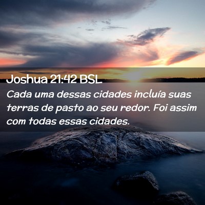 Picture 02 - Joshua 21:42 BSL - Cada uma dessas cidades incluía suas terras de - Bible Verse Picture