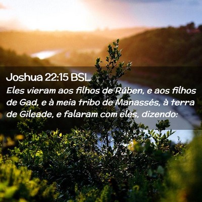 Picture 02 - Joshua 22:15 BSL - Eles vieram aos filhos de Rúben, e aos filhos de - Bible Verse Picture