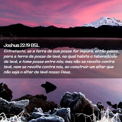 Picture 02 - Joshua 22:19 BSL - Entretanto, se a terra de sua posse for impura, - Bible Verse Picture