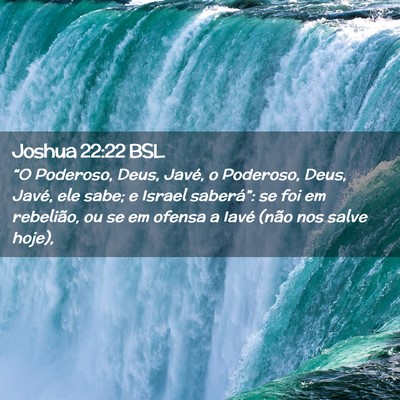 Picture 02 - Joshua 22:22 BSL - “O Poderoso, Deus, Javé, o Poderoso, Deus, - Bible Verse Picture