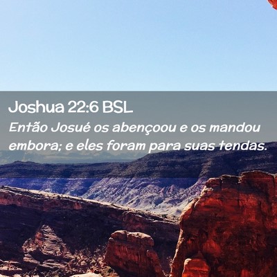 Picture 02 - Joshua 22:6 BSL - Então Josué os abençoou e os mandou embora; e - Bible Verse Picture