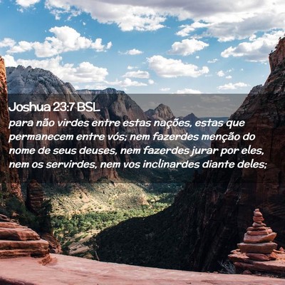 Picture 02 - Joshua 23:7 BSL - para não virdes entre estas nações, estas que - Bible Verse Picture