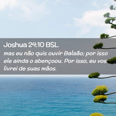 Picture 02 - Joshua 24:10 BSL - mas eu não quis ouvir Balaão; por isso ele - Bible Verse Picture
