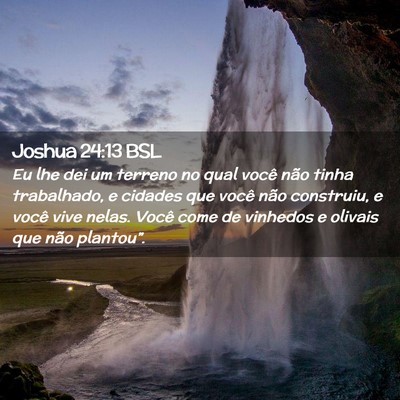 Picture 02 - Joshua 24:13 BSL - Eu lhe dei um terreno no qual você não tinha - Bible Verse Picture