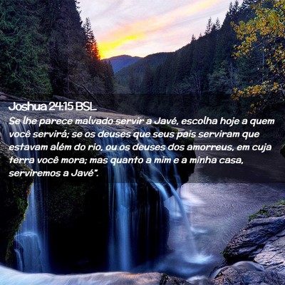 Picture 02 - Joshua 24:15 BSL - Se lhe parece malvado servir a Javé, escolha - Bible Verse Picture