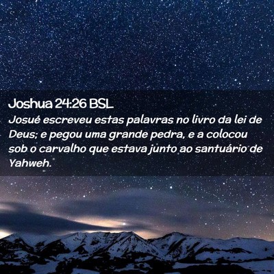 Picture 02 - Joshua 24:26 BSL - Josué escreveu estas palavras no livro da lei de - Bible Verse Picture