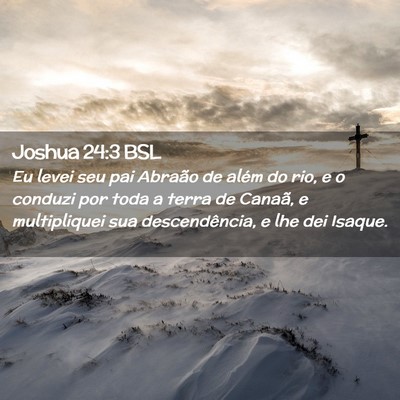Picture 02 - Joshua 24:3 BSL - Eu levei seu pai Abraão de além do rio, e o - Bible Verse Picture