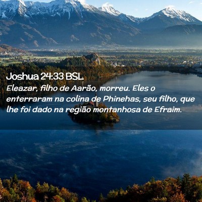 Picture 02 - Joshua 24:33 BSL - Eleazar, filho de Aarão, morreu. Eles o - Bible Verse Picture