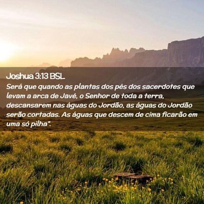 Picture 02 - Joshua 3:13 BSL - Será que quando as plantas dos pés dos - Bible Verse Picture
