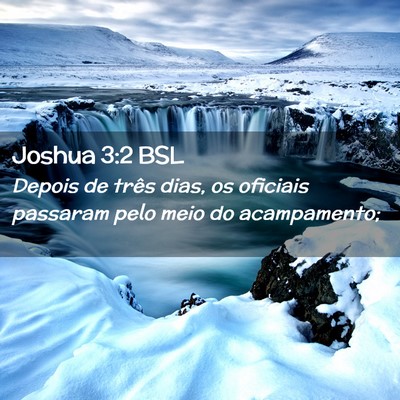 Picture 02 - Joshua 3:2 BSL - Depois de três dias, os oficiais passaram pelo - Bible Verse Picture