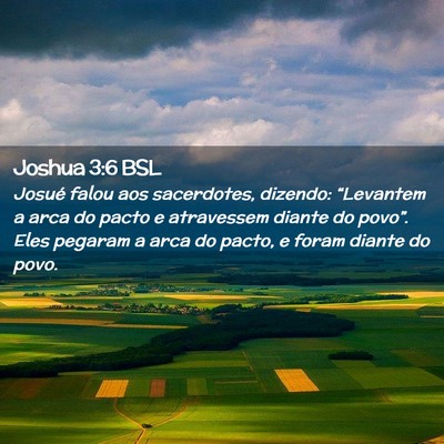 Picture 02 - Joshua 3:6 BSL - Josué falou aos sacerdotes, dizendo: “Levantem - Bible Verse Picture