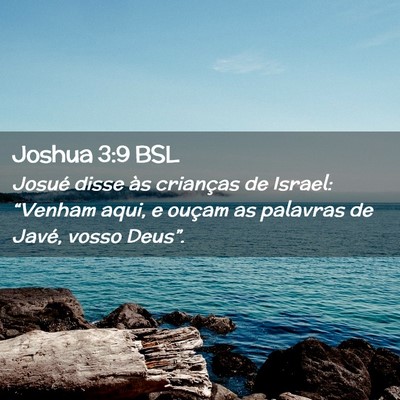 Picture 02 - Joshua 3:9 BSL - Josué disse às crianças de Israel: “Venham - Bible Verse Picture