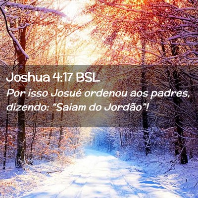 Picture 02 - Joshua 4:17 BSL - Por isso Josué ordenou aos padres, dizendo: - Bible Verse Picture