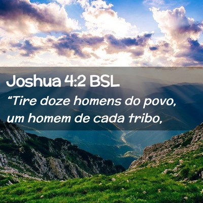 Picture 02 - Joshua 4:2 BSL - “Tire doze homens do povo, um homem de cada - Bible Verse Picture