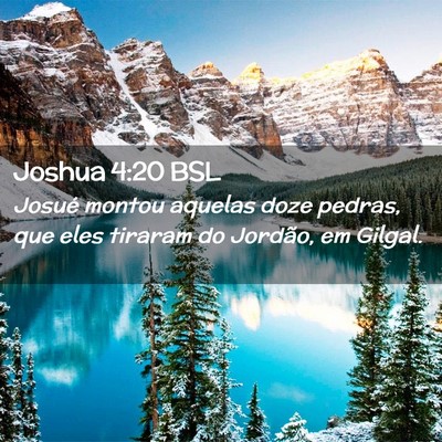 Picture 02 - Joshua 4:20 BSL - Josué montou aquelas doze pedras, que eles - Bible Verse Picture