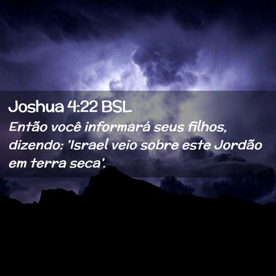 Picture 02 - Joshua 4:22 BSL - Então você informará seus filhos, dizendo: - Bible Verse Picture