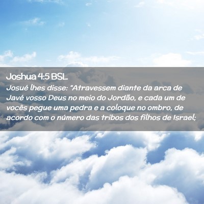 Picture 02 - Joshua 4:5 BSL - Josué lhes disse: “Atravessem diante da arca - Bible Verse Picture